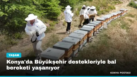 Konya'da Büyükşehir destekleriyle bal bereketi yaşanıyor
