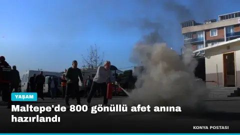 Maltepe'de 800 gönüllü afet anına hazırlandı
