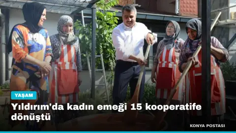 Yıldırım'da kadın emeği 15 kooperatife dönüştü