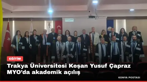 Trakya Üniversitesi Keşan Yusuf Çapraz MYO’da akademik açılış