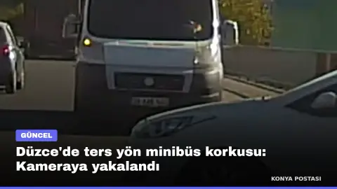 Düzce'de ters yön minibüs korkusu: Kameraya yakalandı
