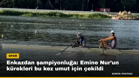 Enkazdan şampiyonluğa: Emine Nur’un kürekleri bu kez umut için çekildi