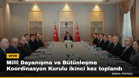 Millî Dayanışma ve Bütünleşme Koordinasyon Kurulu ikinci kez toplandı