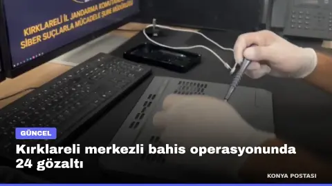 Kırklareli merkezli bahis operasyonunda 24 gözaltı