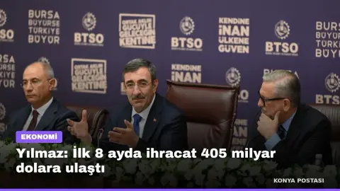 Yılmaz: İlk 8 ayda ihracat 405 milyar dolara ulaştı