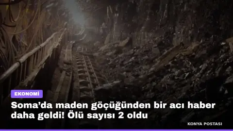 Soma’da maden göçüğünden bir acı haber daha geldi! Ölü sayısı 2 oldu