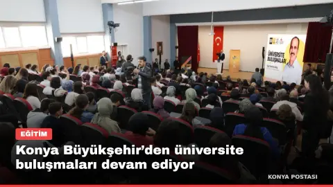 Konya Büyükşehir’den üniversite buluşmaları devam ediyor