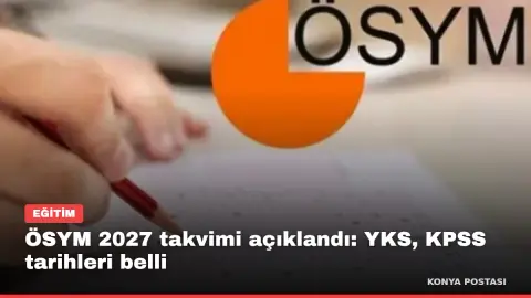 ÖSYM 2027 takvimi açıklandı: YKS, KPSS tarihleri belli