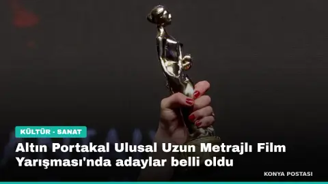 Altın Portakal Ulusal Uzun Metrajlı Film Yarışması'nda adaylar belli oldu