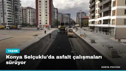 Konya Selçuklu'da asfalt çalışmaları sürüyor