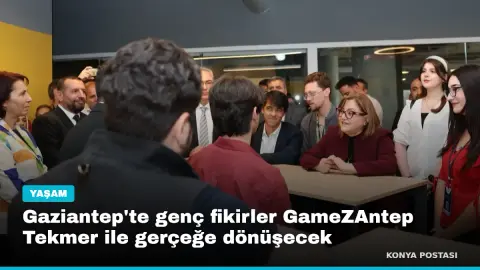 Gaziantep'te genç fikirler GameZAntep Tekmer ile gerçeğe dönüşecek