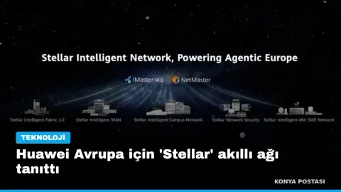 Huawei Avrupa için 'Stellar' akıllı ağı tanıttı
