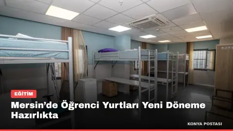 Mersin’de Öğrenci Yurtları Yeni Döneme Hazırlıkta