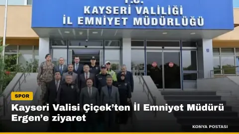 Kayseri Valisi Çiçek’ten İl Emniyet Müdürü Ergen’e ziyaret