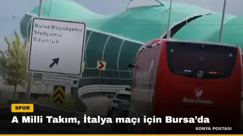 A Milli Takım, İtalya maçı için Bursa’da