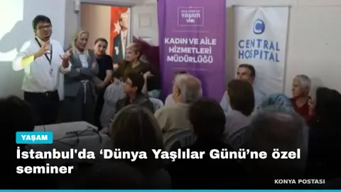 İstanbul'da ‘Dünya Yaşlılar Günü’ne özel seminer