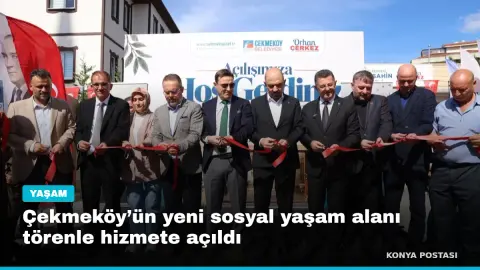 Çekmeköy’ün yeni sosyal yaşam alanı törenle hizmete açıldı