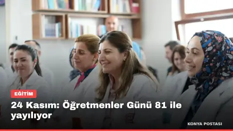 24 Kasım: Öğretmenler Günü 81 ile yayılıyor
