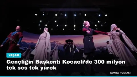 Gençliğin Başkenti Kocaeli’de 300 milyon tek ses tek yürek