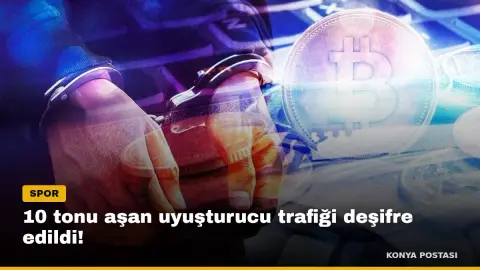 10 tonu aşan uyuşturucu trafiği deşifre edildi! 