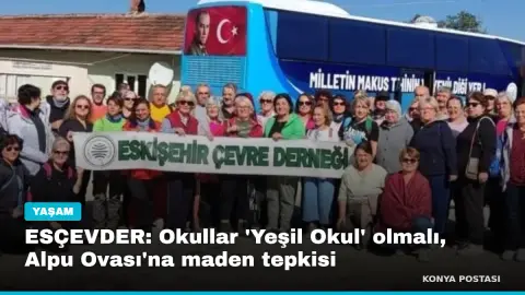 ESÇEVDER: Okullar 'Yeşil Okul' olmalı, Alpu Ovası'na maden tepkisi