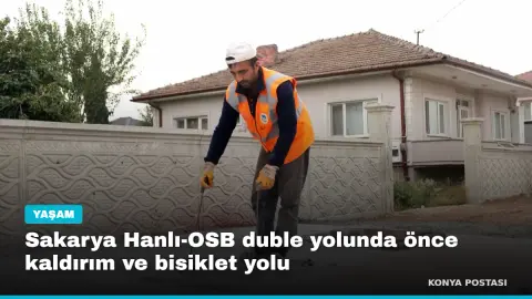 Sakarya Hanlı-OSB duble yolunda önce kaldırım ve bisiklet yolu