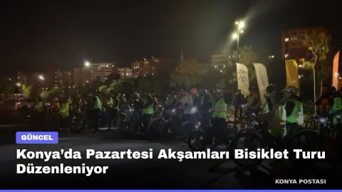 Konya’da Pazartesi Akşamları Bisiklet Turu Düzenleniyor