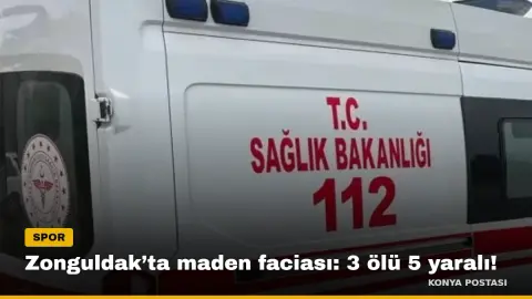 Zonguldak’ta maden faciası: 3 ölü 5 yaralı!