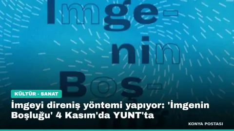 İmgeyi direniş yöntemi yapıyor: 'İmgenin Boşluğu' 4 Kasım'da YUNT'ta