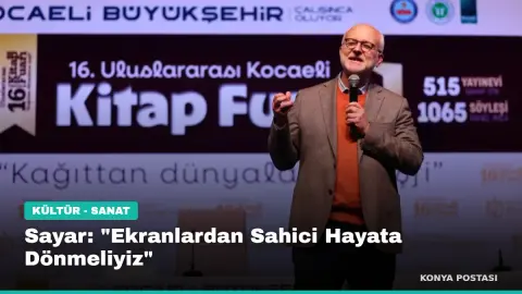 Sayar: "Ekranlardan Sahici Hayata Dönmeliyiz"