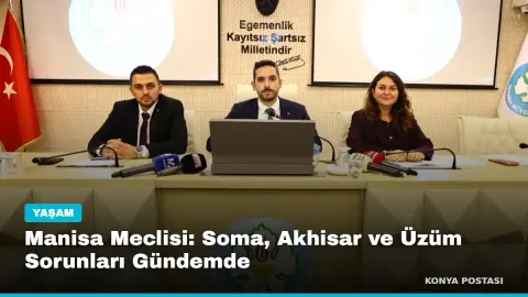 Manisa Meclisi: Soma, Akhisar ve Üzüm Sorunları Gündemde