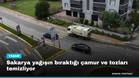 Sakarya yağışın bıraktığı çamur ve tozları temizliyor