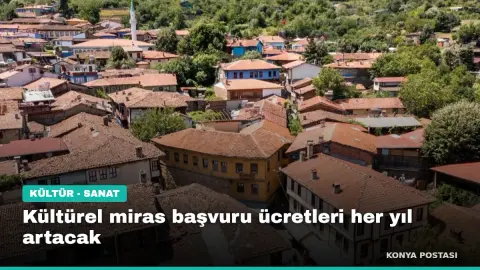 Kültürel miras başvuru ücretleri her yıl artacak