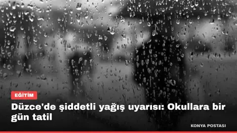 Düzce'de şiddetli yağış uyarısı: Okullara bir gün tatil