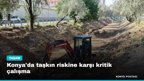 Konya'da taşkın riskine karşı kritik çalışma