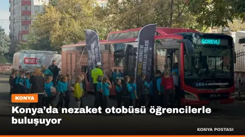 Konya’da nezaket otobüsü öğrencilerle buluşuyor