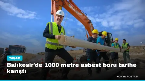 Balıkesir'de 1000 metre asbest boru tarihe karıştı