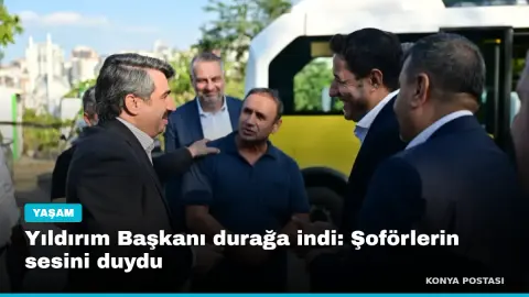 Yıldırım Başkanı durağa indi: Şoförlerin sesini duydu