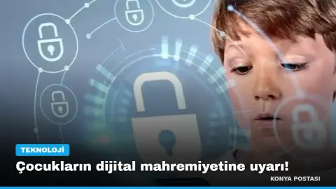 Çocukların dijital mahremiyetine uyarı!