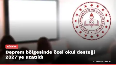Deprem bölgesinde özel okul desteği 2027'ye uzatıldı