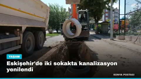 Eskişehir'de iki sokakta kanalizasyon yenilendi