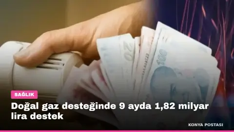 Doğal gaz desteğinde 9 ayda 1,82 milyar lira destek