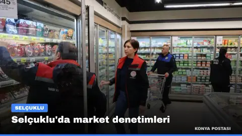 Selçuklu'da market denetimleri