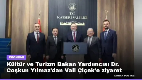 Kültür ve Turizm Bakan Yardımcısı Dr. Coşkun Yılmaz’dan Vali Çiçek’e ziyaret