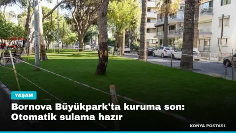 Bornova Büyükpark'ta kuruma son: Otomatik sulama hazır