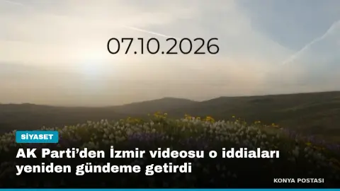 AK Parti’den İzmir videosu o iddiaları yeniden gündeme getirdi