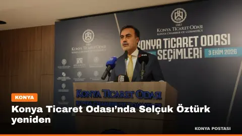 Konya Ticaret Odası’nda Selçuk Öztürk yeniden