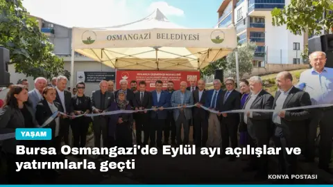 Bursa Osmangazi'de Eylül ayı açılışlar ve yatırımlarla geçti