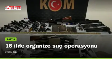 16 ilde organize suç operasyonu