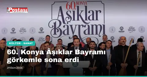 60. Konya Âşıklar Bayramı görkemle sona erdi
